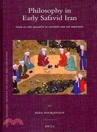 Philosophy in Early Safavid Iran ─ Najm al-Din Mahmud al-Nayrizi and His Writings