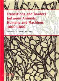 Transitions and Borders Between Animals, Humans and Machines 1600-1800