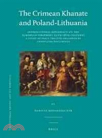 The Crimean Khanate and Poland-lithuania ─ International Diplomacy on the European Periphery (15th-18th Century) A Study of Peace Treaties Followed by Annotated Documents
