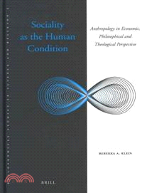 Sociality As the Human Condition ─ Anthropology in Economic, Philosophical and Theological Perspective