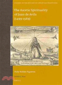 The Ascetic Spirituality of Juan De Avila 1499-1569
