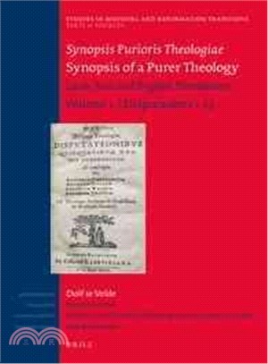 Synopsis Purioris Theologiae / Synopsis of a Purer Theology ─ Latin Text and English Translation: Disputations 1-23