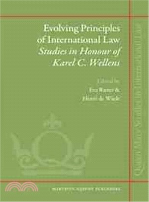 Evolving Principles of International Law ― Studies in Honour of Karel C. Wellens