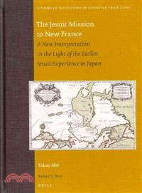 The Jesuit Mission to New France ─ A New Interpretation in the Light of the Earlier Jesuit Experience in Japan