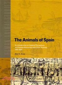 The Animals of Spain ─ An Introduction to Imperial Perceptions and Human Interaction With Other Animals, 1492-1826