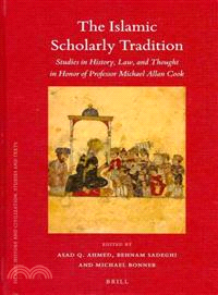 The Islamic Scholarly Tradition ─ Studies in History, Law, and Thought in Honor of Professor Michael Allan Cook