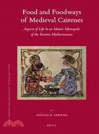 Food and Foodways of Medieval Cairenes ─ Aspects of Life in an Islamic Metropolis of the Eastern Mediterranean