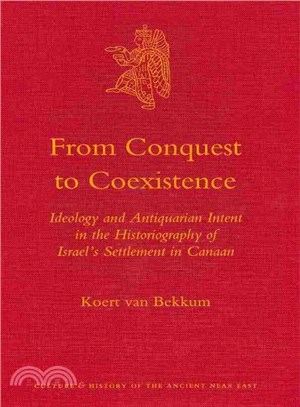 From Conquest to Coexistence ─ Ideology and Antiquarian Intent in the Historiography of Israel's Settlement in Canaan