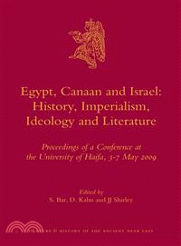 Egypt, Canaan and Israel ─ History, Imperialism, Ideology and Literature: Proceedings of a Conference at the University of Haifa, 3-7 May 2009