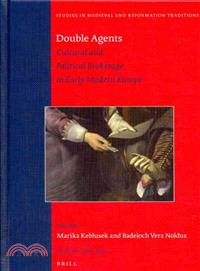 Double Agents ─ Cultural and Political Brokerage in Early Modern Europe