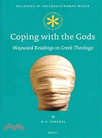Coping With the Gods ─ Wayward Readings in Greek Theology