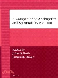 A Companion to Anabaptism and Spiritualism, 1521-1700