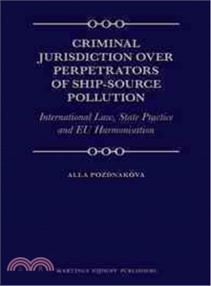 Criminal Jurisdiction over Perpetrators of Ship-source Pollution—International Law, State Practice and Eu Harmonisation