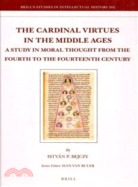 The Cardinal Virtues in the Middle Ages ─ A Study in Moral Thought from the Fourth to the Fourteenth Century