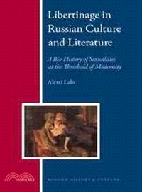 Libertinage in Russian Culture and Literature ─ A Bio-History of Sexualities at the Threshold of Modernity