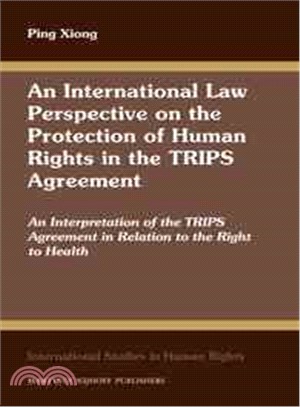 An International Law Perspective on the Protection of Human Rights in the TRIPS Agreement ─ An Interpretation of the TRIPS Agreement in Relation to the Right to Health