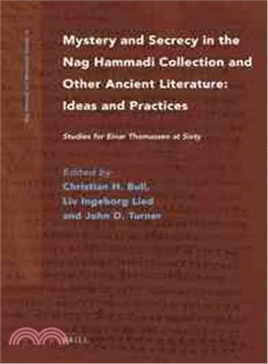 Mystery and Secrecy in the Nag Hammadi Collection and Other Ancient Literature: Ideas and Practices ─ Studies for Einar Thomassen at Sixty