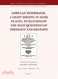 Adriaan Koerbagh ─ A Light Shining in Dark Places, to Illuminate the Main Questions of Theology and Religion