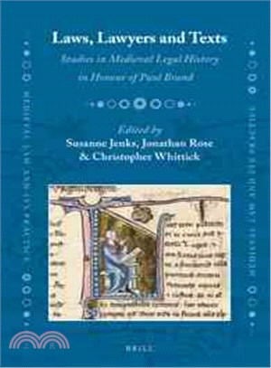 Laws, Lawyers and Texts ─ Studies in Medieval Legal History in Honour of Paul Brand