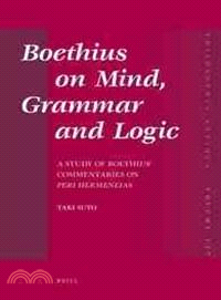 Boethius on Mind, Grammar and Logic