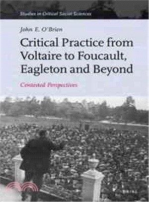 Critical Practice from Voltaire to Foucault, Eagleton and Beyond ─ Contested Perspectives