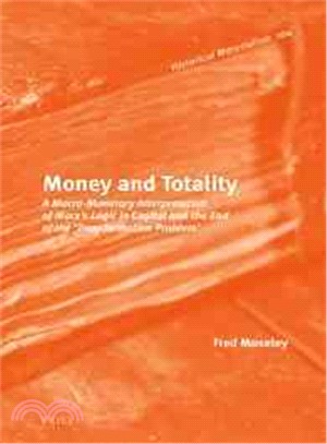 Money and Totality ─ A Macro-Monetary Interpretation of Marx's Logic in Capital and the End of the Transformation Problem