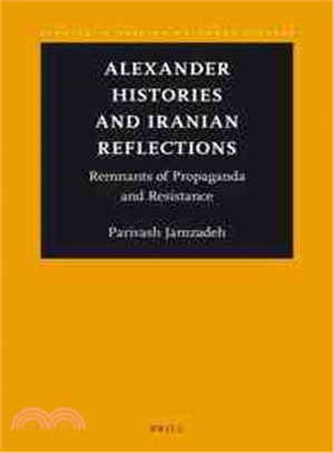 Alexander Histories and Iranian Reflections ─ Remnants of Propaganda and Resistance