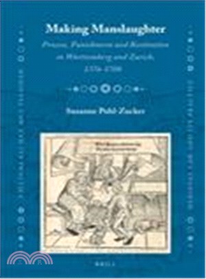 Making Manslaughter ― Process, Punishment and Restitution in W?氟temberg and Zurich 1376-1700