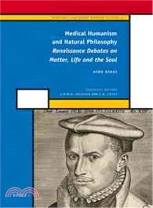 Medical Humanism and Natural Philosophy ─ Renaissance Debates on Matter, Life and the Soul