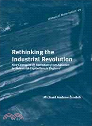 Rethinking the Industrial Revolution ― Five Centuries of Transition from Agrarian to Industrial Capitalism in England