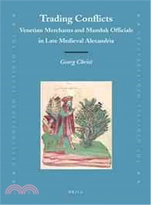 Trading Conflicts ─ Venetian Merchants and Mamluk Officials in Late Medieval Alexandria