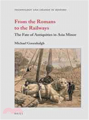 From the Romans to the Railways ― The Fate of Antiquities in Asia Minor