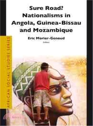 Sure Road? ─ Nationalism in Angola, Guinea-Bissau and Mozambique