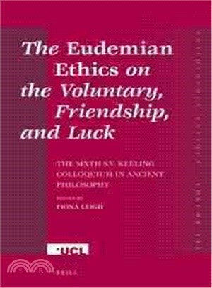 The Eudemian Ethics on the Voluntary, Friendship, and Luck—The Sixth S.V. Keeling Colloquium in Ancient Philosophy