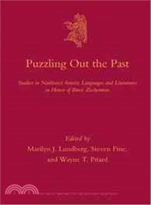 Puzzling Out the Past ─ Studies in Northwest Semitic Languages and Literatures in Honor of Bruce Zuckerman