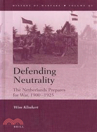 Defending Neutrality ─ The Netherlands Prepares for War, 1900-1925