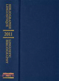 Linguistic Bibliography for the Year 2011 / Bibliographie Linguistique De L?好nee 2011—And Supplement for Previous Years / Et Complement Des Annees Precedentes