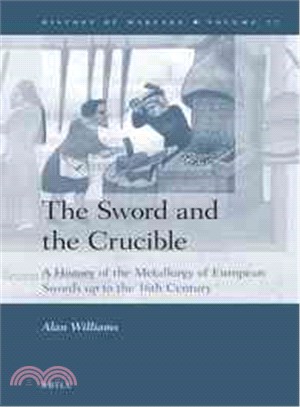 The Sword and the Crucible ─ A History of the Metallurgy of European Swords Up to the 16th Century