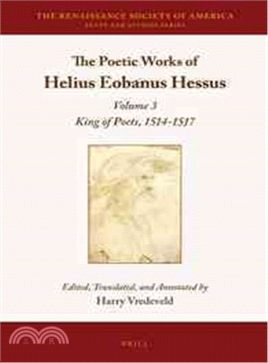 The Poetic Works of Helius Eobanus Hessus ─ King of Poets, 1514-1517