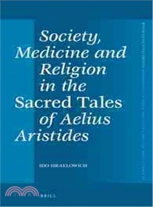 Society, Medicine and Religion in the Sacred Tales of Aelius Aristides