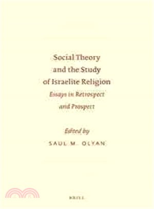 Social Theory and the Study of Israelite Religion—Essays in Retrospect and Prospect