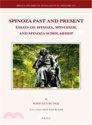 Spinoza Past and Present—Essays on Spinoza, Spinozism, and Spinoza Scholarship