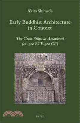 Early Buddhist Architecture in Context ─ The Great Stapa at Amaravata (ca. 300 BCE-300 CE)