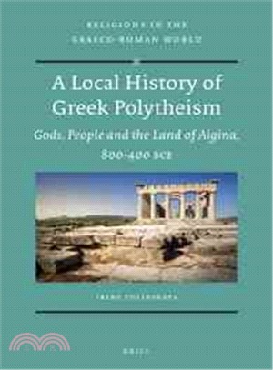 A Local History of Greek Polytheism ― Gods, People and the Land of Aigina, 800-400 Bce.