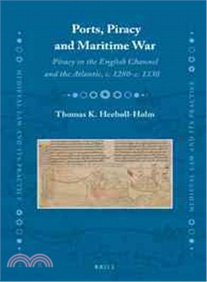 Ports, Piracy and Maritime War ― Piracy in the English Channel and the Atlantic, C. 1280-c. 1330