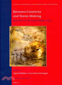 Between Creativity and Norm-Making—Tensions in the Later Middle Ages and the Early Modern Era