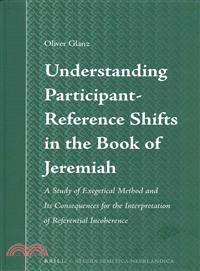 Understanding Participant-Reference Shifts in the Book of Jeremiah—A Study of Exegetical Method and Its Consequences for the Interpretation of Referential Incoherence
