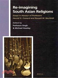 Re-Imagining South Asian Religions—Essays in Honour of Professors Harold G. Coward and Ronald W. Neufeldt
