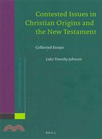 Contested Issues in Christian Origins and the New Testament ─ Collected Essays