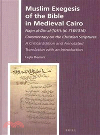 Muslim Exegesis of the Bible in Medieval Cairo ─ Najm al-Din al Tufi's (d. 716/1316) Commentary on the Christian Scriptures